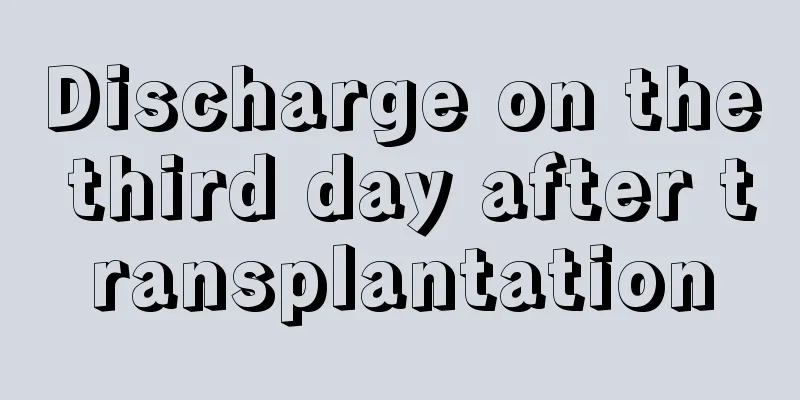 Discharge on the third day after transplantation