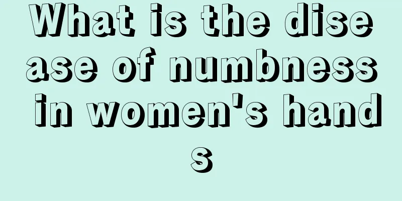 What is the disease of numbness in women's hands