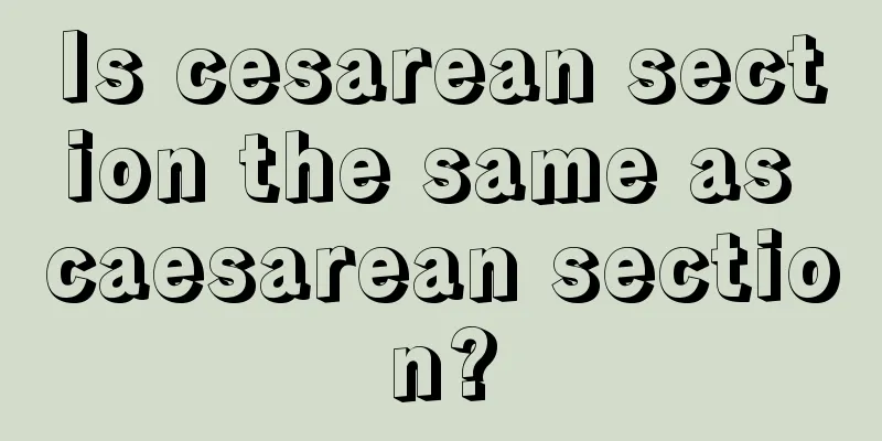 Is cesarean section the same as caesarean section?