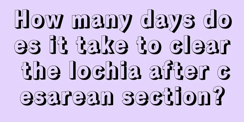 How many days does it take to clear the lochia after cesarean section?