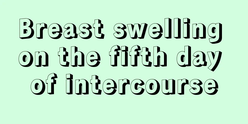 Breast swelling on the fifth day of intercourse