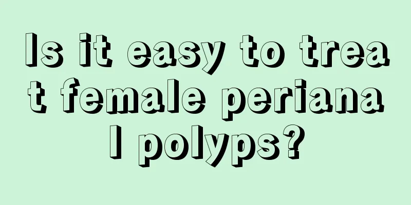 Is it easy to treat female perianal polyps?