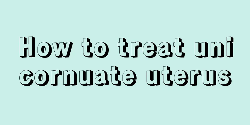 How to treat unicornuate uterus