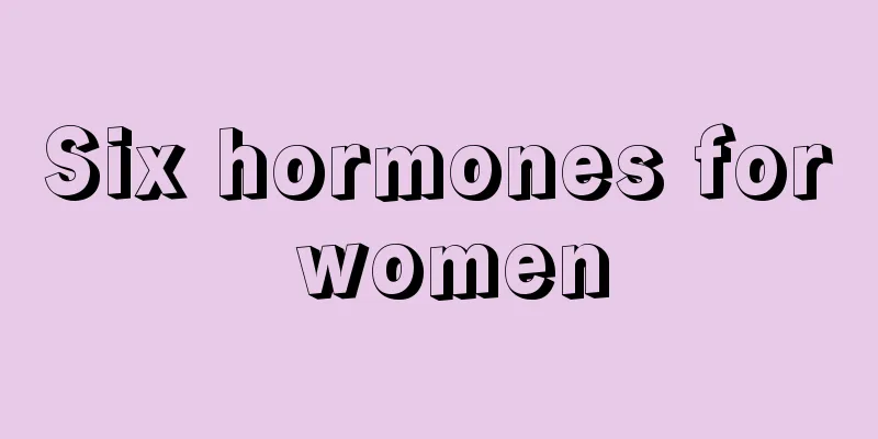 Six hormones for women