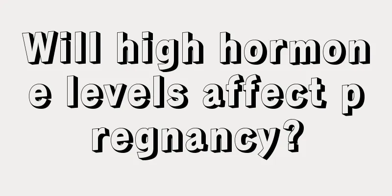 Will high hormone levels affect pregnancy?