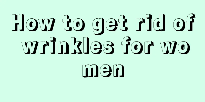 How to get rid of wrinkles for women