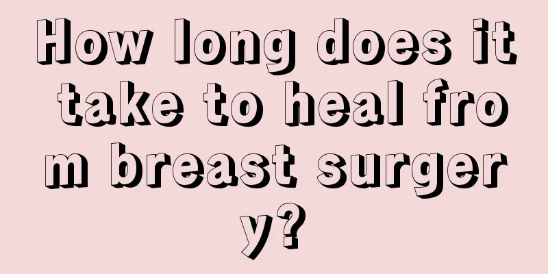 How long does it take to heal from breast surgery?