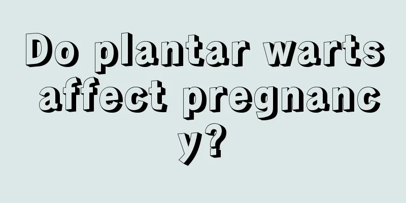 Do plantar warts affect pregnancy?