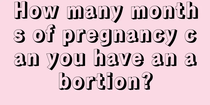 How many months of pregnancy can you have an abortion?