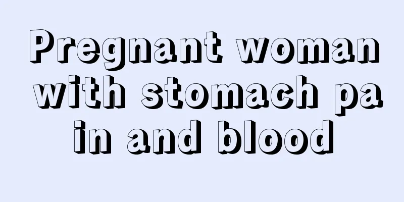 Pregnant woman with stomach pain and blood