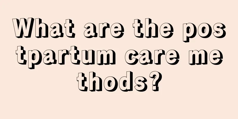 What are the postpartum care methods?