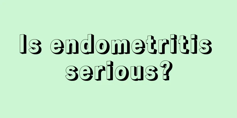 Is endometritis serious?