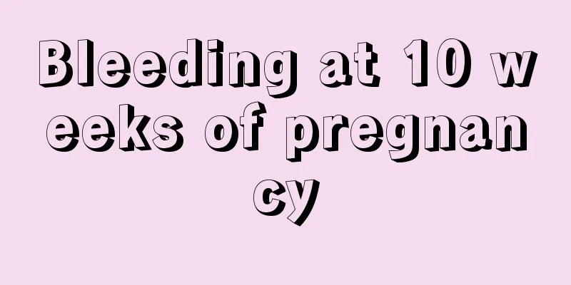 Bleeding at 10 weeks of pregnancy