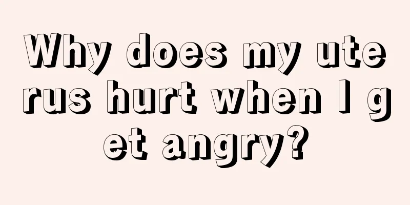 Why does my uterus hurt when I get angry?