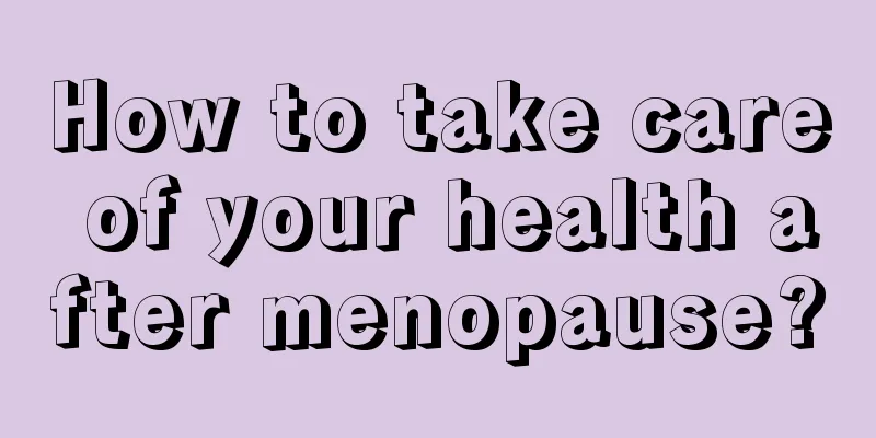 How to take care of your health after menopause?