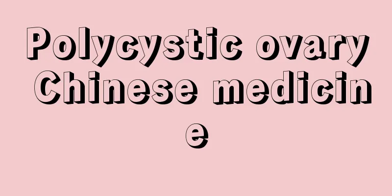 Polycystic ovary Chinese medicine