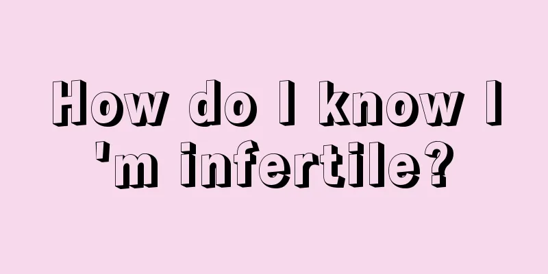 How do I know I'm infertile?