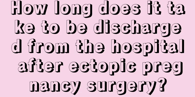 How long does it take to be discharged from the hospital after ectopic pregnancy surgery?