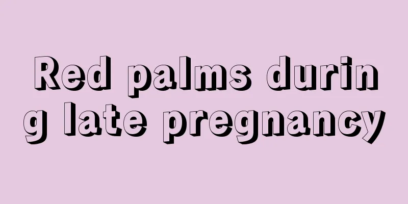 Red palms during late pregnancy