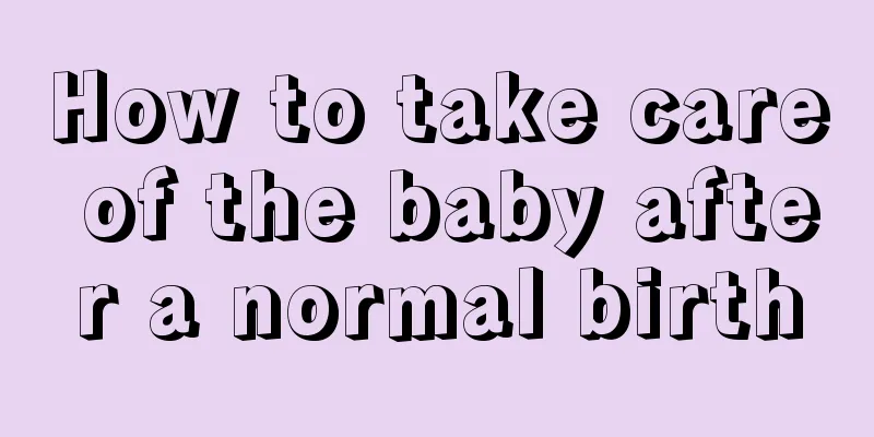 How to take care of the baby after a normal birth