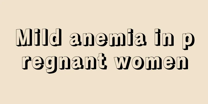 Mild anemia in pregnant women