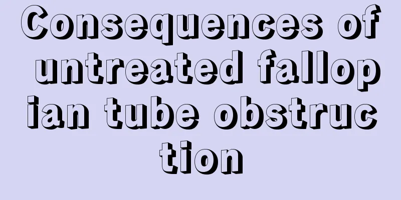 Consequences of untreated fallopian tube obstruction