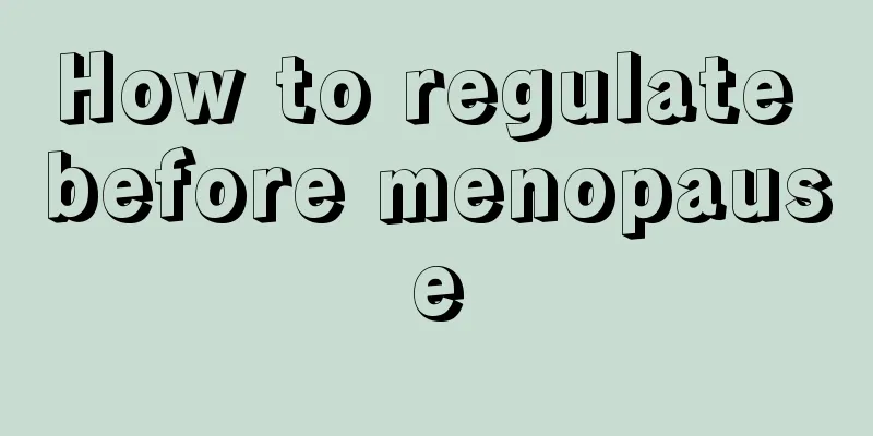 How to regulate before menopause