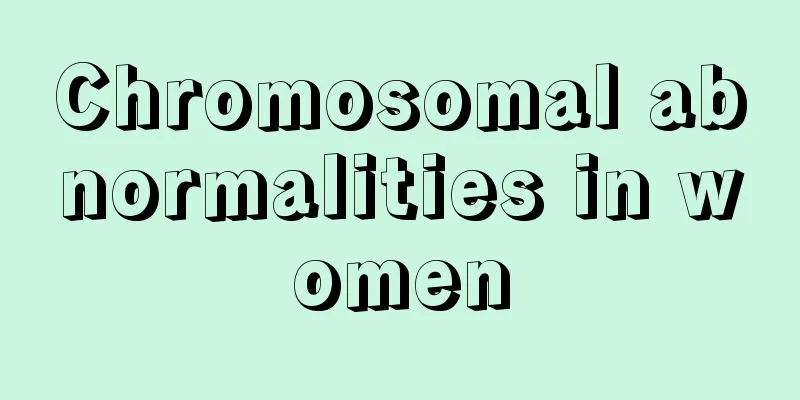 Chromosomal abnormalities in women