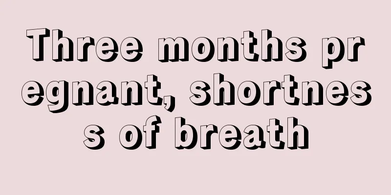 Three months pregnant, shortness of breath