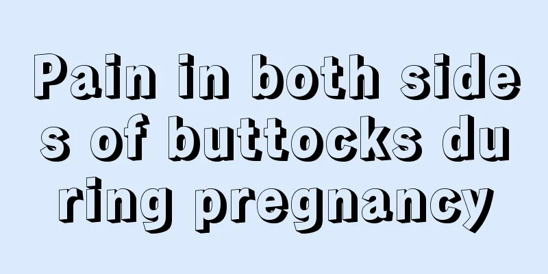 Pain in both sides of buttocks during pregnancy