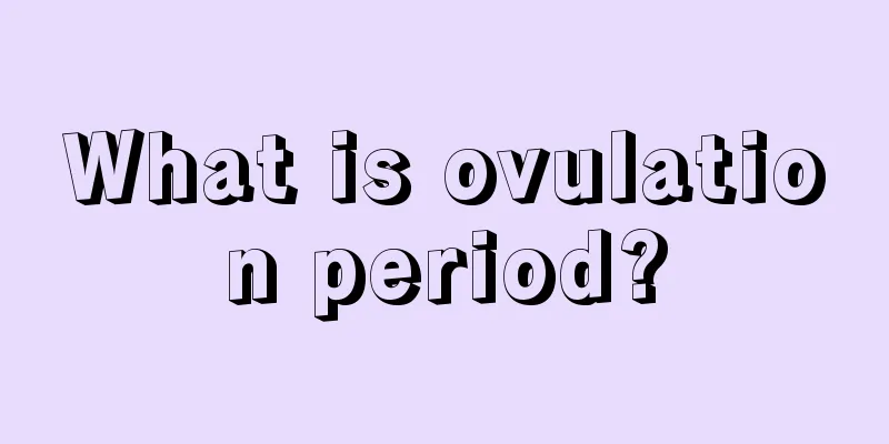 What is ovulation period?