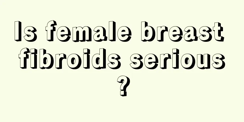 Is female breast fibroids serious?