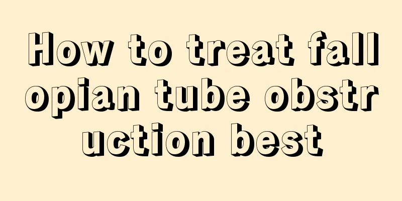 How to treat fallopian tube obstruction best