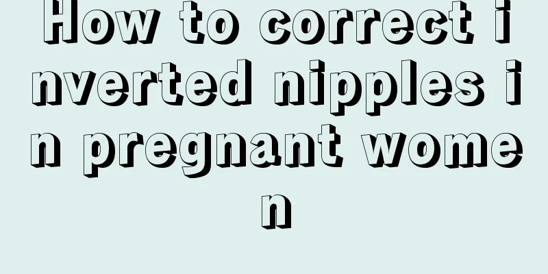 How to correct inverted nipples in pregnant women