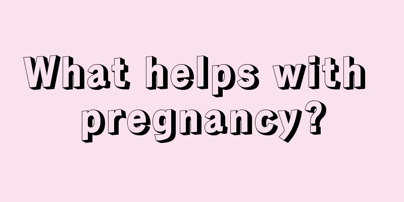 What helps with pregnancy?