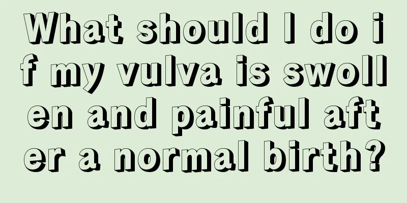 What should I do if my vulva is swollen and painful after a normal birth?