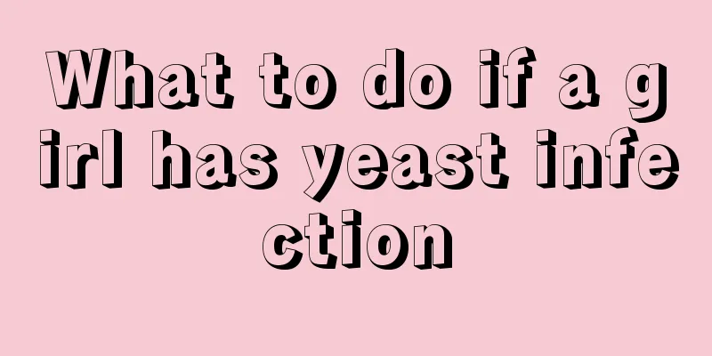 What to do if a girl has yeast infection