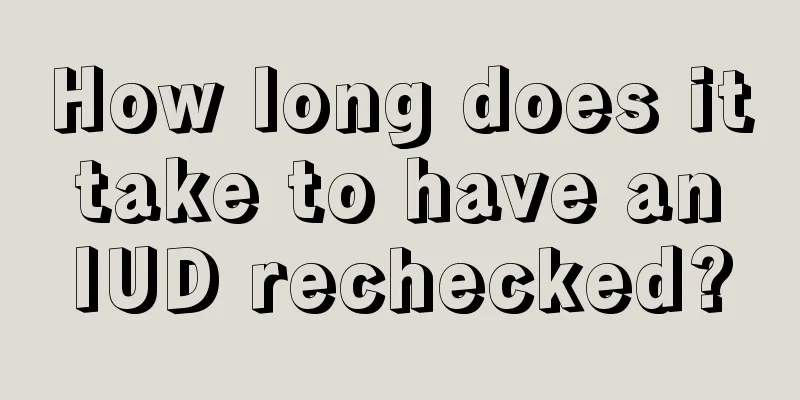 How long does it take to have an IUD rechecked?