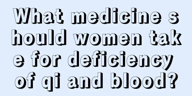 What medicine should women take for deficiency of qi and blood?