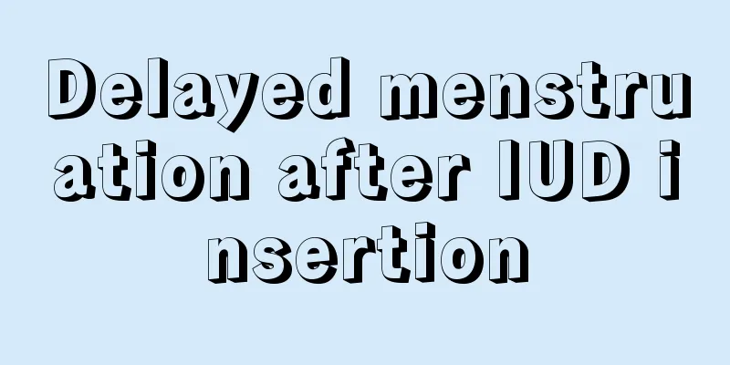 Delayed menstruation after IUD insertion