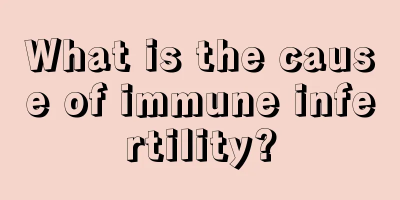 What is the cause of immune infertility?