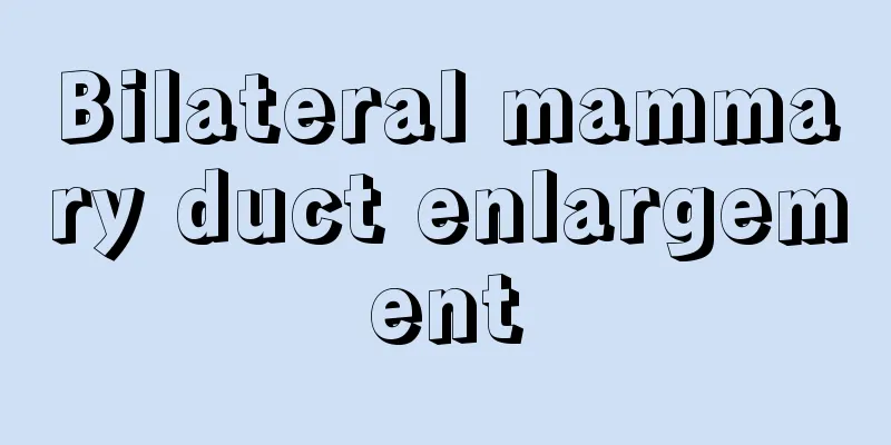 Bilateral mammary duct enlargement