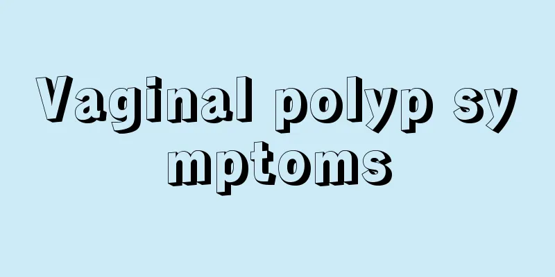 Vaginal polyp symptoms