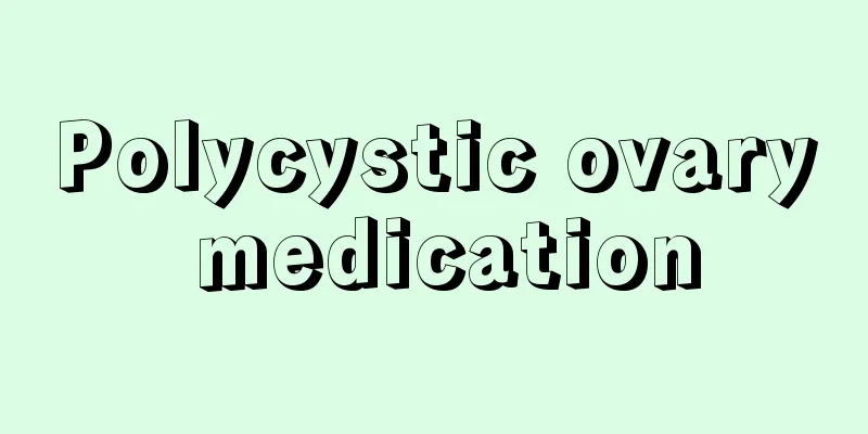 Polycystic ovary medication