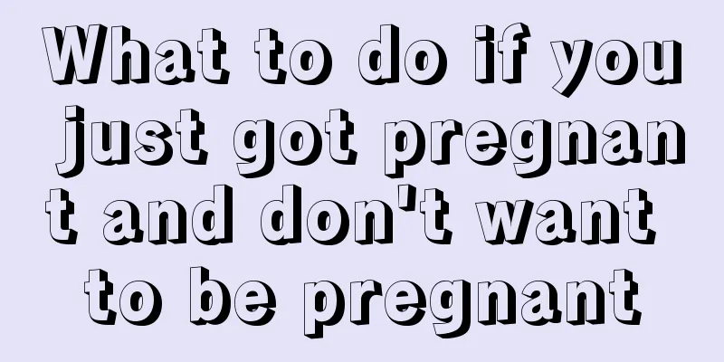 What to do if you just got pregnant and don't want to be pregnant