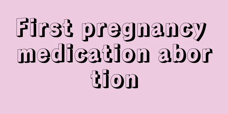 First pregnancy medication abortion