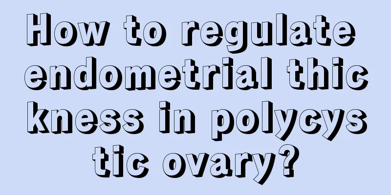 How to regulate endometrial thickness in polycystic ovary?