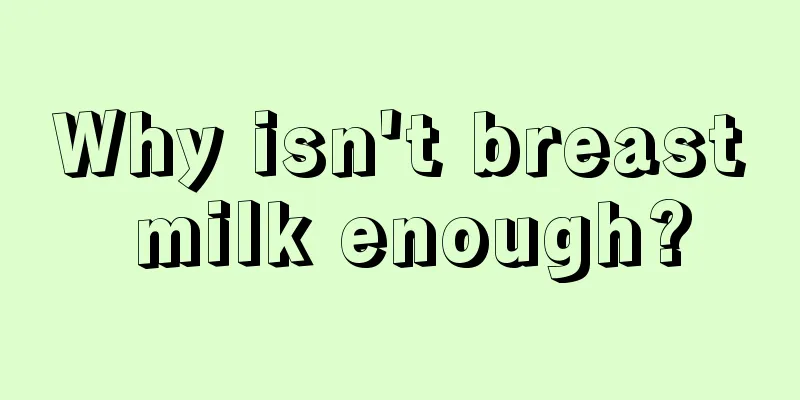 Why isn't breast milk enough?