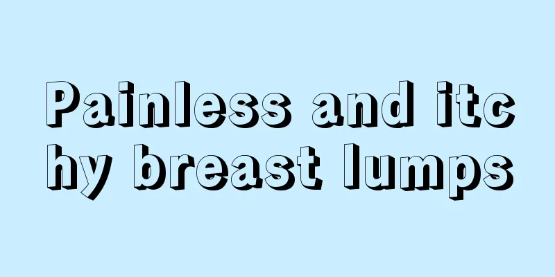 Painless and itchy breast lumps