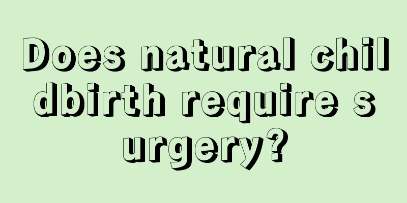 Does natural childbirth require surgery?